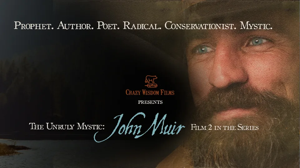 The Unruly Mystic: John Muir documentary film